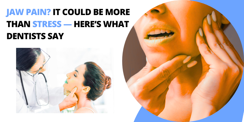 Jaw Pain? It Could Be More Than Stress — Here’s What Dentists Say