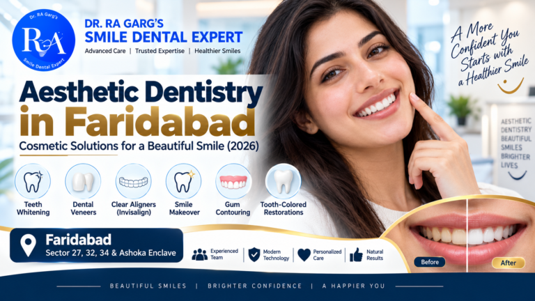 Aesthetic Dentistry in Faridabad: Cosmetic Solutions for a Beautiful Smile (2026)